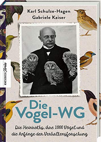 Die Vogel-WG: Die Heinroths, ihre 1000 Vögel und die Anfänge der Verhaltensforschung von Knesebeck Von Dem GmbH